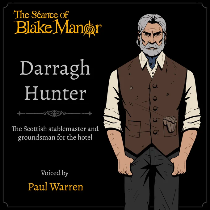 Darragh Hunter
The Scottish stablemaster and groundsman for the hotel.

Voiced by Paul Warren