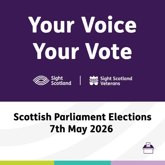A graphic promoting the Scottish Parliament Elections on 7th May 2026. The top text reads "Your Voice, Your Vote." Logos for Sight Scotland and Sight Scotland Veterans are displayed. At the bottom, there is an icon of a ballot box.