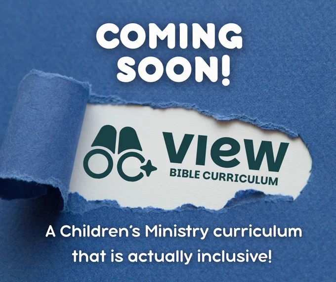 A picture saying "Coming Soon! VIEW Bible Curriculum. A Children's Ministry curriculum that is actually inclusive.