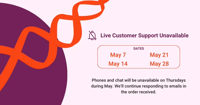 Customer support update: Phones and live chat unavailable Thursdays in May; email support continues as our team completes training