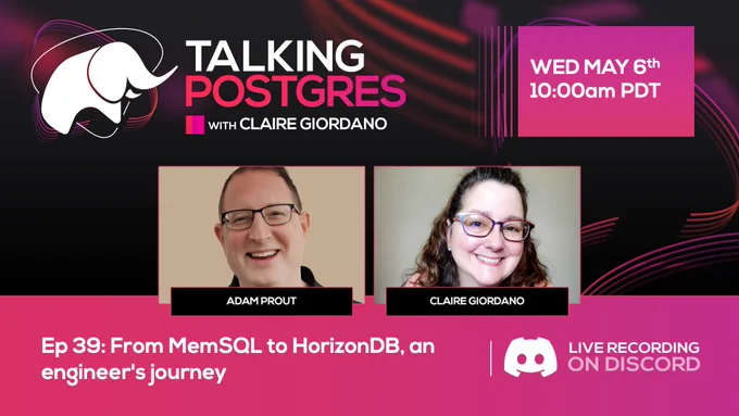 Smiling headshots of guest Adam Prout and host Claire Giordano for Ep39 of Talking Postgres, along with the topic "From MemSQL to HorizonDB, an engineer's journey"