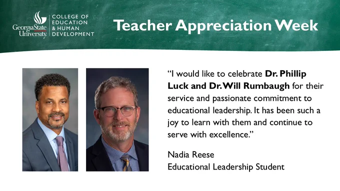 Header image of a chalkboard with the College of Education & Human Development's sub-brand and the heading "Teacher Appreciation Week." Below that, a quote from Nadia Reese about Phillip Luck and Will Rumbaugh: "I would like to celebrate Dr. Phillip Luck and Dr. Will Rumbaugh for their service and passionate commitment to educational leadership. It has been such a joy to learn with them and continue to serve with excellence."