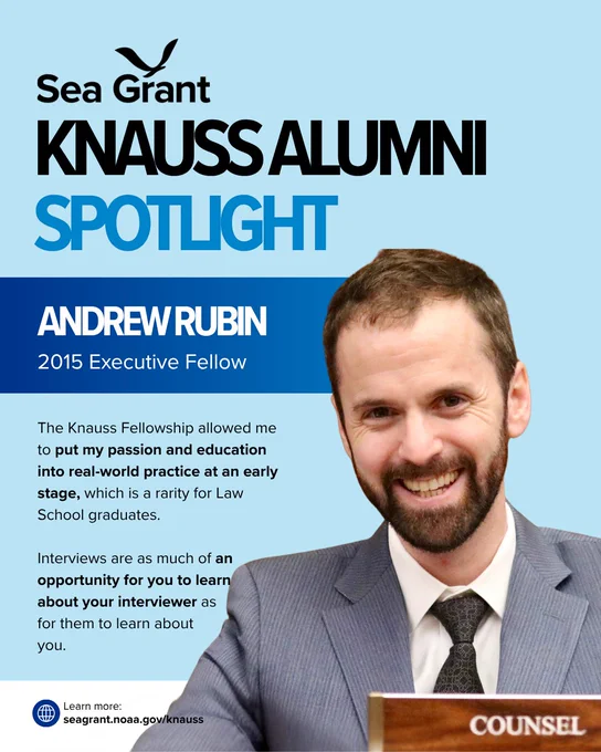 A "Sea Grant Knauss Alumni Spotlight" graphic featuring Andrew Rubin, a 2015 Executive Fellow. Andrew is pictured in a grey suit and tie, smiling behind a desk with a "COUNSEL" nameplate. His quote explains how the fellowship allowed him to put his law education into practice and offers advice on viewing interviews as a two-way learning opportunity.