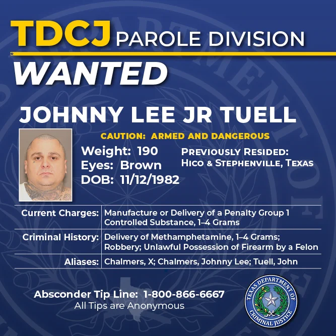 TDCJ has issued a warrant for the arrest of Johnny Tuell for failure to comply with his supervision.