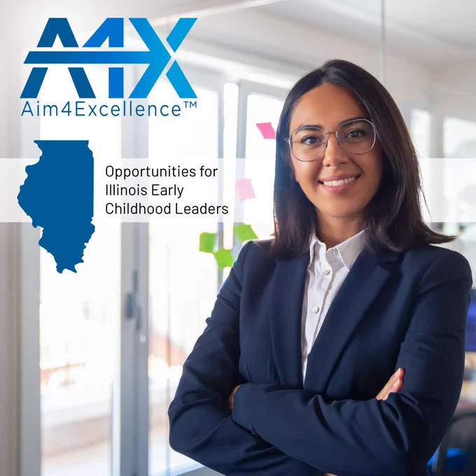 Aim4Excellence 
Opportunities for Illinois Early Childhood Leaders