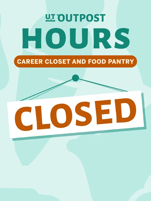UT Outpost Hours career closet and food pantry CLOSED