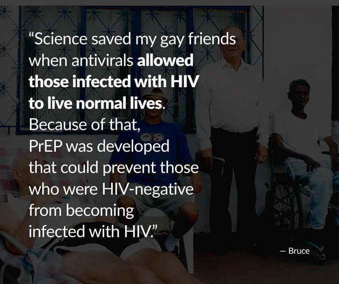 A dark, minimalist graphic featuring the quote: “Science saved my gay friends.” Smaller text below explains how antiviral HIV treatments and PrEP transformed and protected millions of lives. One line — “allowed those infected with HIV to live normal lives” — is subtly highlighted for emphasis. The background is archival-style texture of AIDS patients, creating a reflective and serious tone.