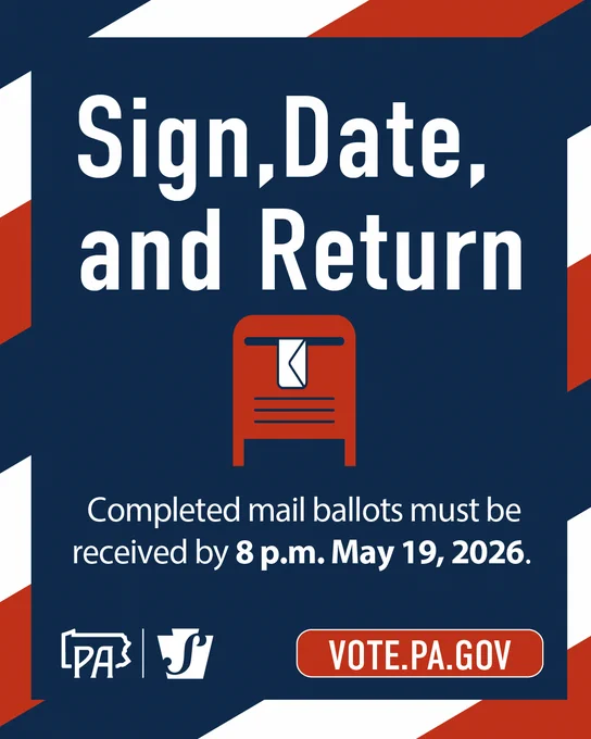 Striped red, white, and blue border. Illustration of ballot dropbox. Text: Sign, Date, and Return. Completed mail ballots must be received by 8 p.m. May 19, 2026. vote.pa.gov. 