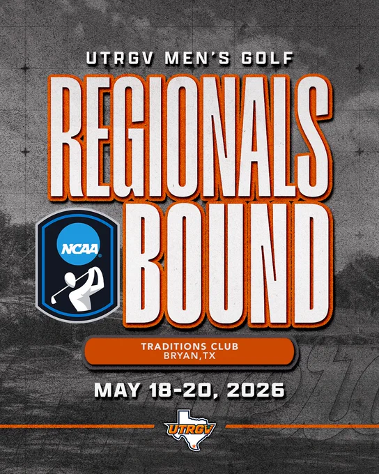 Graphic announcing that the UTRGV men’s golf team is headed to the NCAA Regionals. Large bold text reads “REGIONALS BOUND” with the NCAA golf logo beside it. Below, it lists the event location as Traditions Club in Bryan, Texas, and the dates May 18–20, 2026. The UTRGV logo appears at the bottom.
