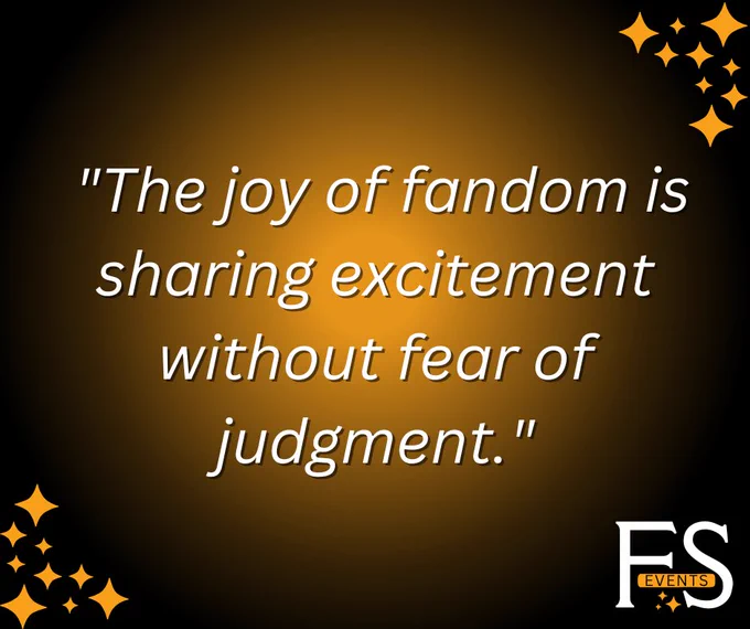  "The joy of fandom is sharing excitement without fear of judgment."