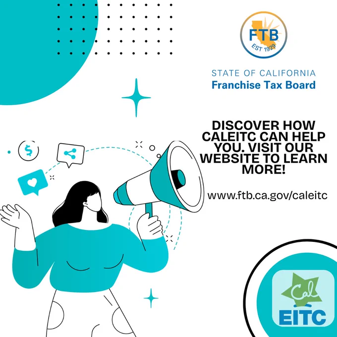 Boost Your Tax Refund with CalEITC! CalEITC offers support for low-income, working Californians. You may qualify for up to $3,756 cash back or a reduction of the tax you owe. Visit our website to learn more: www.ftb.ca.gov/caleitc  