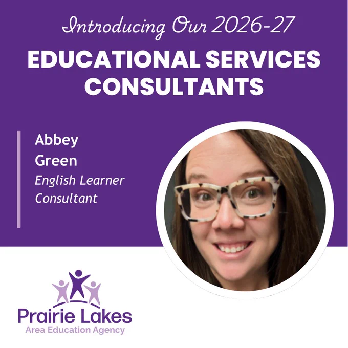 Announcement of Abbey Green as the English Learner Consultant for Prairie Lakes Area Education Agency's 2026-27 educational services.