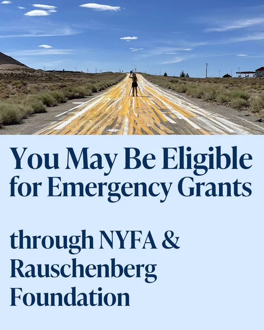 Graphic featuring a photo of a photographer setting up a tripod in the middle of a yellow-painted asphalt highway road in a rural setting, blue sky overhead. Below the photo is text that reads: "You May be Eligible for Emergency Grants through NYFA & Rauschenberg Foundation."