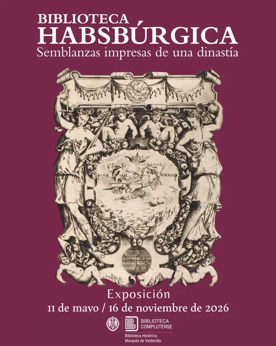 Imagen sobre fondo burdeos para difundir la exposición de la Biblioteca Histórica "Biblioteca Habsbúrgica. Semblanzas impresas de una dinastía". En la parte central hay un grabado, sobre este el título de la exposición y debajo las fechas de la misma. Debajo, en el centro, figura el logo de la Biblioteca.