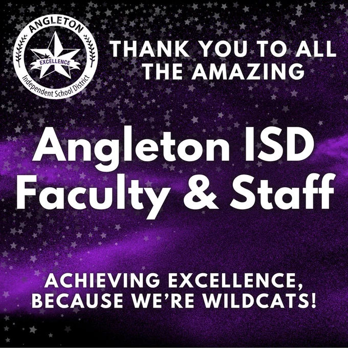 Thank you to all the amazing Angleton ISD Faculty & Staff - Achieving Excellence, Because We're Wildcats!
