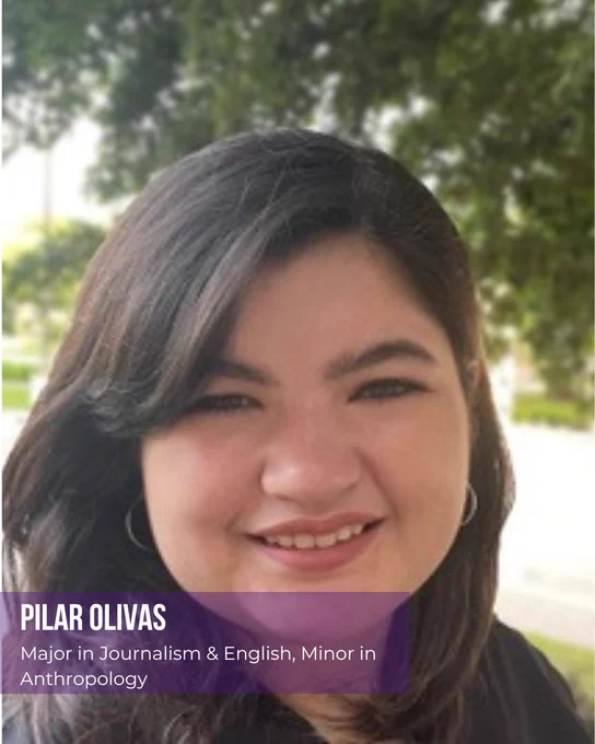 A young woman with long dark hair smiles at the camera outdoors, with leafy trees blurred in the background. A purple text overlay reads: “Pilar Olivas — Major in Journalism & English, Minor in Anthropology.”