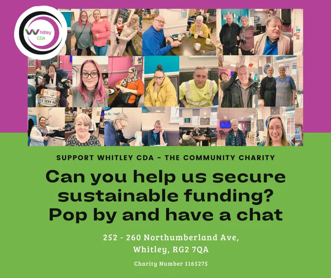 Poster for Whitley CDA, a community charity. The design features a collage of photos showing community members inside a local community centre. Text on the poster reads: “Support Whitley CDA – the community charity. Can you help us secure sustainable funding? Pop by and have a chat.” It includes the address 252–260 Northumberland Avenue, Whitley, RG2 7QA, and charity number 1165275.