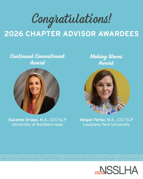 Announcement of 2026 Chapter Advisor Awardees by the National Student Speech Language Hearing Association (NSSLHA). Two award categories are featured: 'Continued Commitment Award' received by Suzanne Dripps from the University of Northern Iowa, and 'Making Waves Award' received by Abigail Fertal from Louisiana Tech University. Both individuals are shown in portraits alongside their names and educational affiliations.