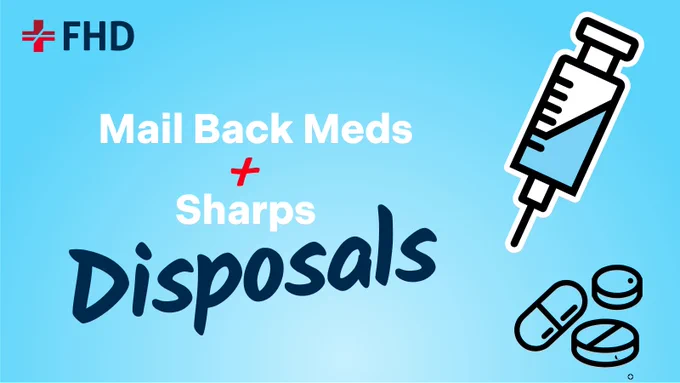 A promotional image from FHD with text reading "Mail Back Meds   Sharps Disposals." The image includes illustrations of a syringe and medication pills on a blue background.