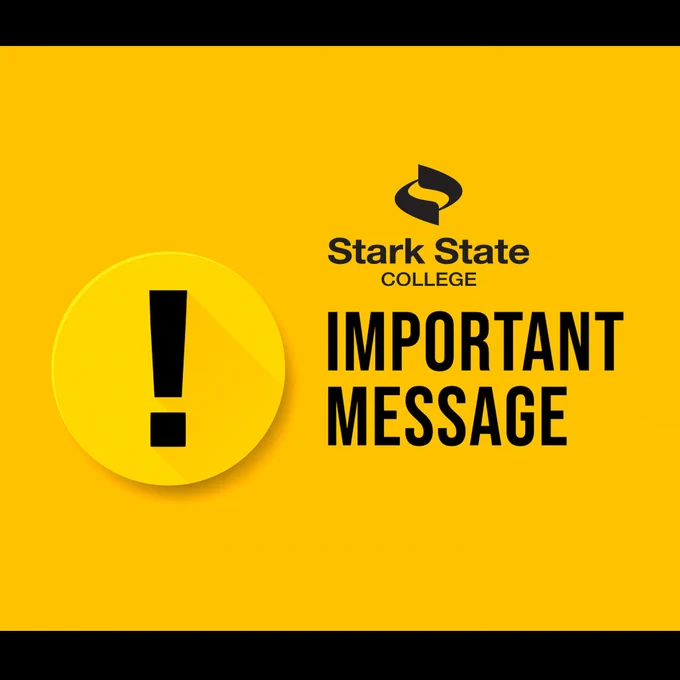 A yellow background features a large exclamation mark inside a circle. Text reads "Stark State College Important Message" with the college logo above.