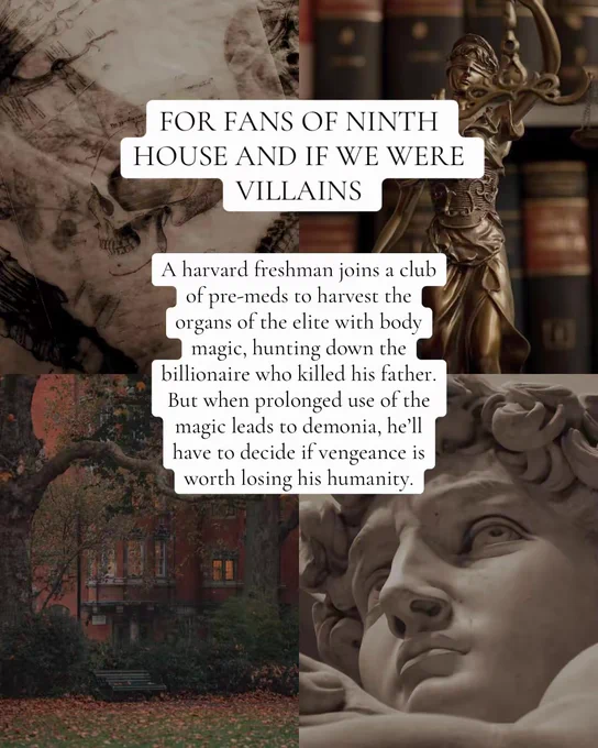 FOR FANS OF NINTH HOUSE AND IF WE WERE VILLAINS: a harvard freshman joins a club of pre-meds to harvest the organs of the elite with body magic, hunting down the billionaire who killed his father. but when prolonged use of the magic leads to demonia, he'll have to decide if vengeance is worth losing his humanity