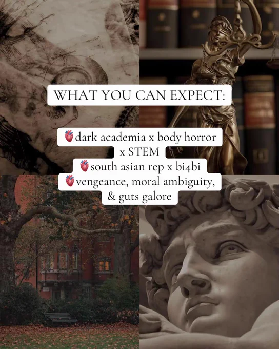 WHAT YOU CAN EXPECT: dark academia x body horror x STEM; south asian rep x bi4bi; vengeance, moral ambiguity, and guts galore