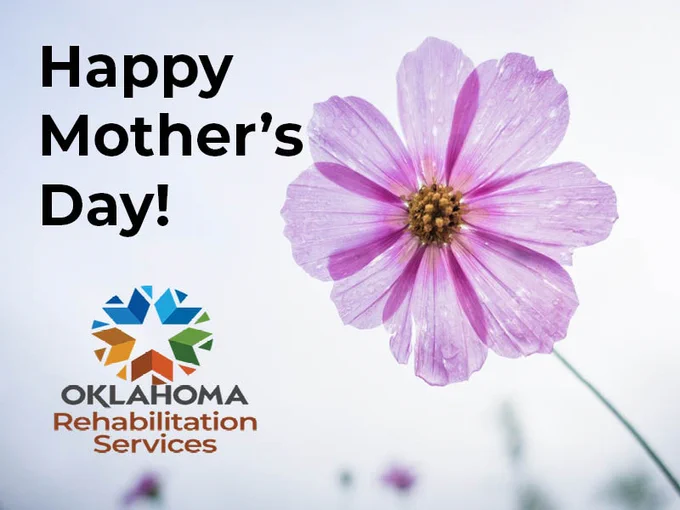 Happy Mother's Day! Image of flower. Logo, Oklahoma Rehabilitation Services.