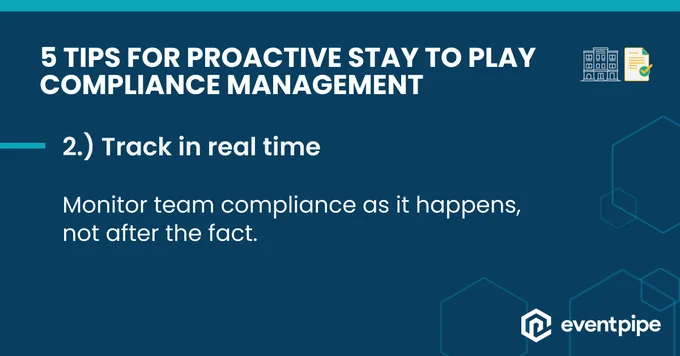 5 Tips for Proactive Stay to Play Compliance Management: 2.) Track in real time