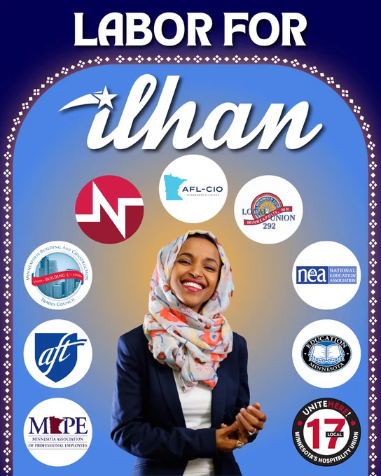 Text: "Labor for Ilhan" above a photo of Ilhan surrounded by logos of 7 different unions - MAPE, AFT, Minneapolis Building and Construction Trades, MNA, AFL-CIO, Electricians Local 292, NEA, EdMN and Unite Here 17