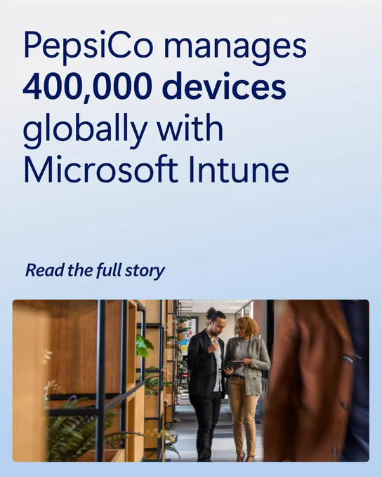 Graphic featuring the headline “PepsiCo manages 400,000 devices globally with Microsoft Intune.” Below the text is a photo of two professionals walking and talking in a modern office hallway with glass walls.
