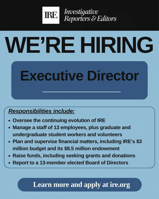 A recruitment poster from Investigative Reporters & Editors (IRE) with the heading "We're Hiring" for the position of Executive Director. It lists responsibilities: overseeing the evolution of IRE, managing staff and volunteers, handling financial matters, including IRE’s budget and endowment, raising funds, and reporting to a board of directors. A call to action reads, "Learn more and apply at ire.org.