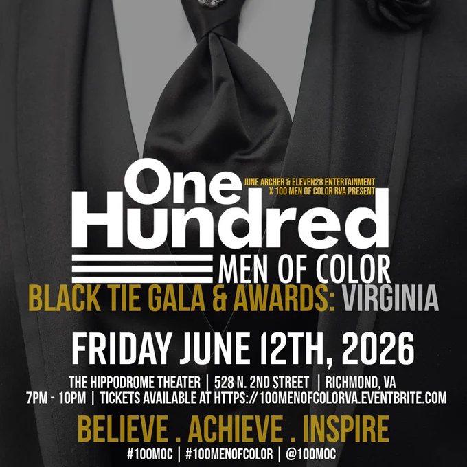 Graphic with a black and white image of a suit and tie. Text reads "One Hundred Men of Color Black Tie Gala & Awards: Virginia. Friday June 12th, 2026. The Hippodrome Theater, 528 N. 2nd Street, Richmond, V-A, 7-10 p.m. Tickets available at 100MenofCOlorVA.eventbrite.com. Believe, achieve, inspire."