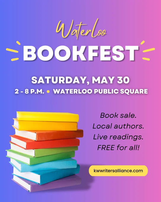 Graphic with pink and blue background featuring a stack of multicolored books and text that says 'Waterloo Bookfest. Saturday, May 30, 2 - 8 p.m. Waterloo Public Square. Book sale. Local authors. Live readings. FREE for all! kwwritersalliance.com'