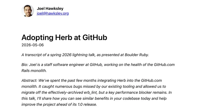 Joel's blogpost titled "Adopting Herb at GitHub"

https://hawksley.org/2026/05/06/adopting-herb-at-github.html
