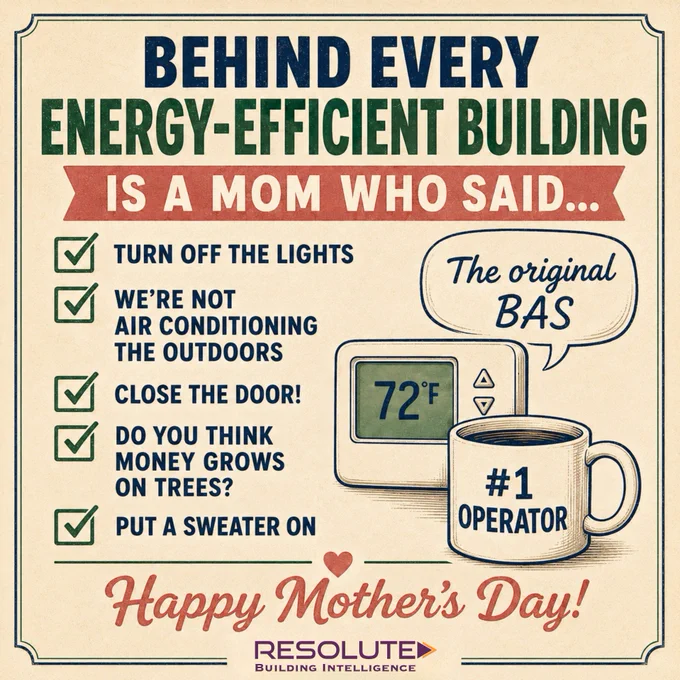 What if moms were the original building automation system operators, reminding everyone to turn off the lights, close the door, stop air conditioning the outdoors, and put a sweater on?