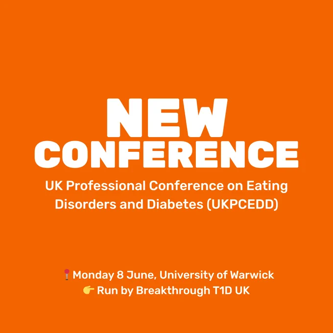 Graphic with orange background and white text. Large capitalised title reads 'New conference'. Text underneath reads 'UK Professional Conference on Eating Disorders and Diabetes (UKPCEDD). At the bottom of the graphic is smaller text reads 'Monday 8 June, University of Warwick. Run by Breakthrough T1D UK'.