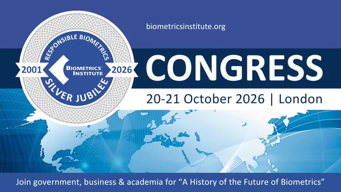 Biometrics Institute Congress 2026 image announcing the event will take place on 20–21 October 2026 in London. Featuring a Silver Jubilee Responsible Biometrics icon, world map background and the tagline: "Join government, business & academia for ‘A History of the Future of Biometrics’."