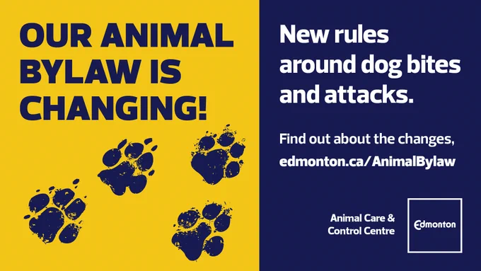 Graphic with text "OUR ANIMAL BYLAW IS CHANGING!" and paw prints on the left. On the right, text "New rules around dog bites and attacks. Find out about the changes, edmonton.ca/AnimalBylaw".