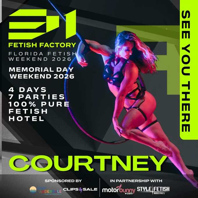 Courtney will be out here dancing up at a storm at our LAST HUGE EVENT called Florida Fetish Weekend 31, happening in sunny Fort Lauderdale this Memorial Day Weekend (May 21~24). Tickets available now!