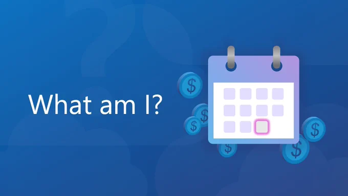 image of calendar and coins
text reads 'what am i.'