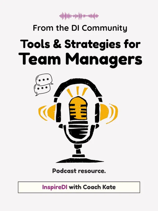 Graphic reads “From the DI Community: Tools &amp; Strategies for Team Managers.” Includes a microphone and headphones icon on a colorful background. Bottom text: “Podcast resource. InspireDI with Coach Kate.”