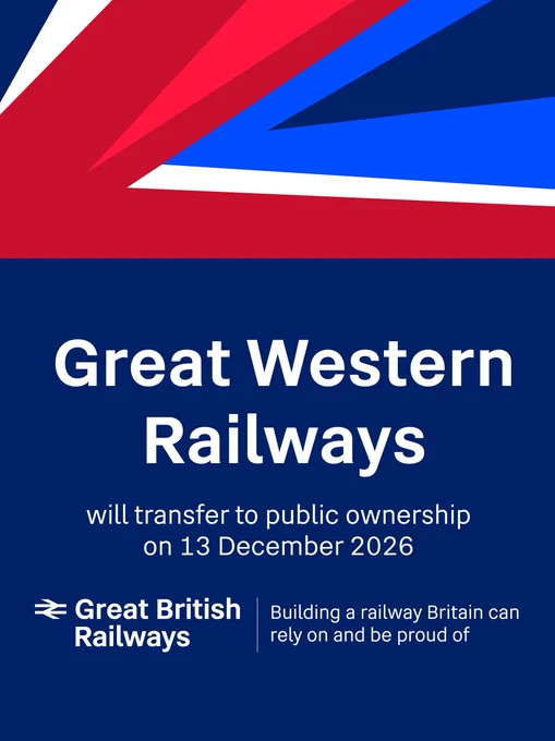 A graphic with text that reads  Great Western Railways will transfer to public ownership on 13 December 2026. Building a railways Britain can rely on and be proud of