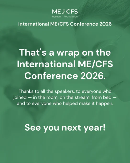 That's a wrap on the International ME/CFS Conference 2026.

Thanks to all the speakers, to everyone who joined — in the room, on the stream, from bed — and to everyone who helped make it happen.

See you next year!