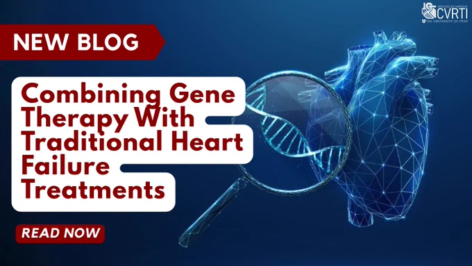 Promotional graphic for a CVRTI blog titled Combining Gene Therapy With Traditional Heart Failure Treatments. The image shows a digital illustration of a human heart alongside a DNA strand viewed through a magnifying glass on a blue background, with a Read Now call to action and CVRTI branding.