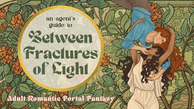 An Agent's Guide to: Between Fractures of Light

Adult Romantic Portal Fantasy
