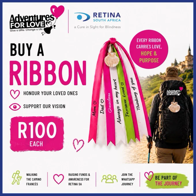 Promotional poster for “Adventures for Love” and Retina South Africa encouraging people to “Buy a Ribbon” for R100 each. The design features colorful pink, white, and green ribbons tied with a scallop shell charm, with handwritten messages like “Mom,” “Dad,” “Always in my heart,” “Forever loved,” and “Thinking of you.” Text highlights “Honour your loved ones” and “Support our vision,” along with the message “Every ribbon carries love, hope & purpose.” On the right, a person wearing a backpack and walking stick walks along a scenic path with buildings in the distance. Additional text mentions walking the Camino Francés, raising funds and awareness for Retina SA, joining a WhatsApp journey, and “Be part of the journey.”