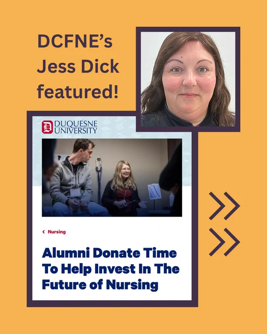 DCFNE's Jess Dick featured in Duquesne University Alumni Magazine article titled "Alumni Donate Time To Help Invest in the Future of Nursing." 