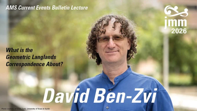 AMS Current Events Bulletin Lecture. David Ben-Zvi headshot. “What is the Geometric Langlands Correspondence About?” JMM 2026 logo.