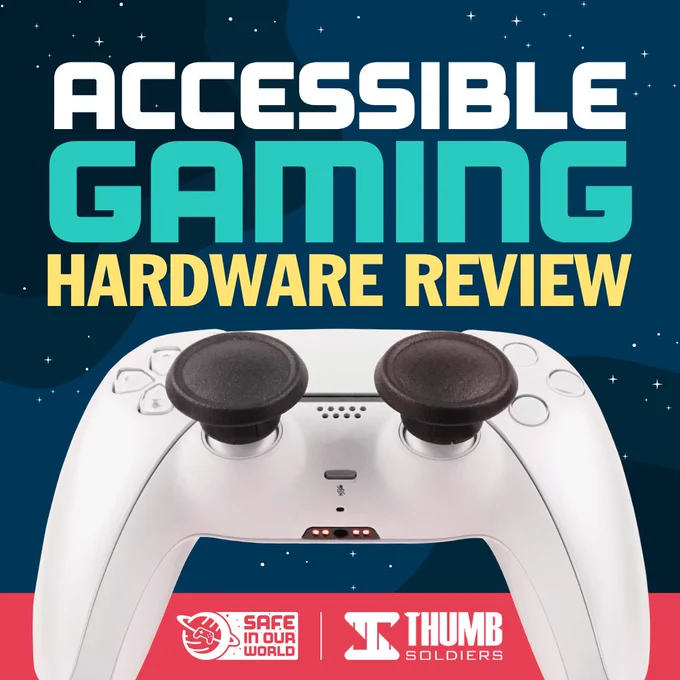 Graphic showing a gaming controller with accessible thumbsticks, with text "accessible gaming hardware review" and the Safe In Our World and Thumb Soldiers logo.