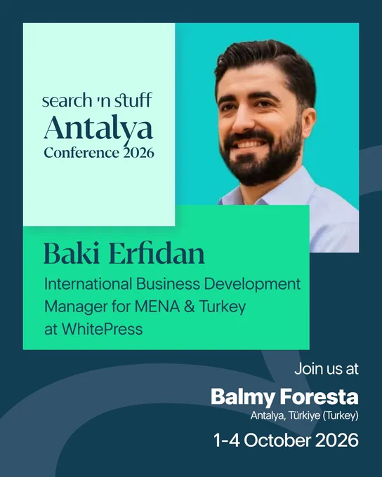 Baki Erfidan, International Business Development Manager for MENA & Turkey at WhitePress. Speaker at Search n' Stuff Antalya Conference 2026. October 1-4 2026.